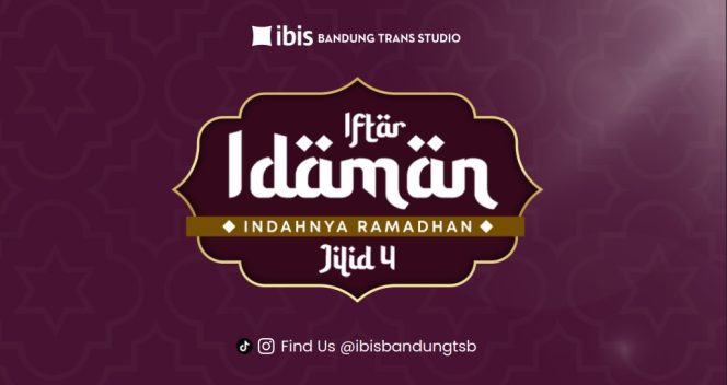 Ibis Bandung Trans Studio Hadirkan Iftar Idaman Jilid 4.